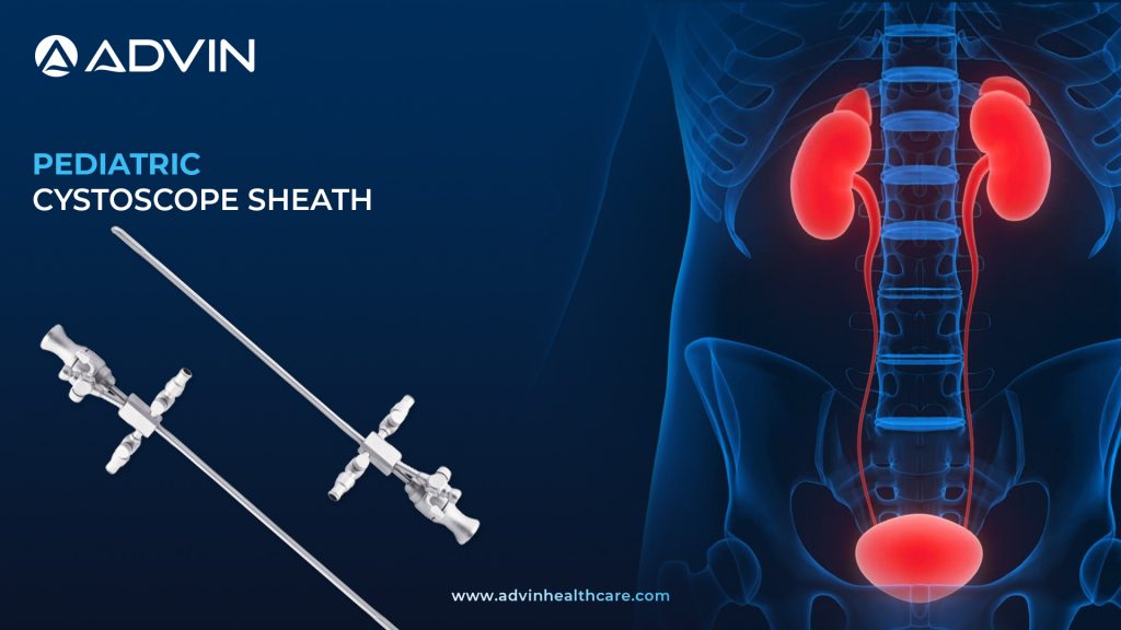 Pediatric Cystoscope Sheath – Engineered to Support Delicate Urological Procedures