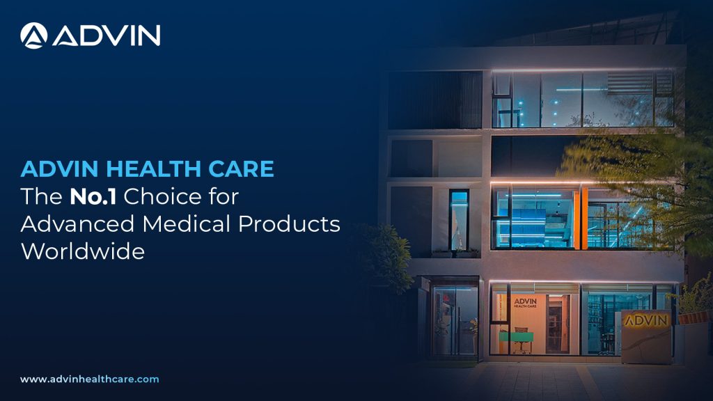 Advin Health Care – The No.1 Choice for Advanced Medical Products Worldwide