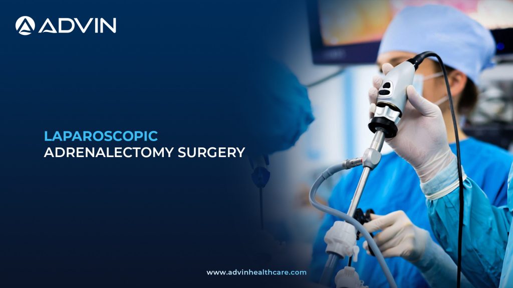 Laparoscopic Adrenalectomy Surgery – Minimally Invasive Procedure for Safe Adrenal Gland Removal