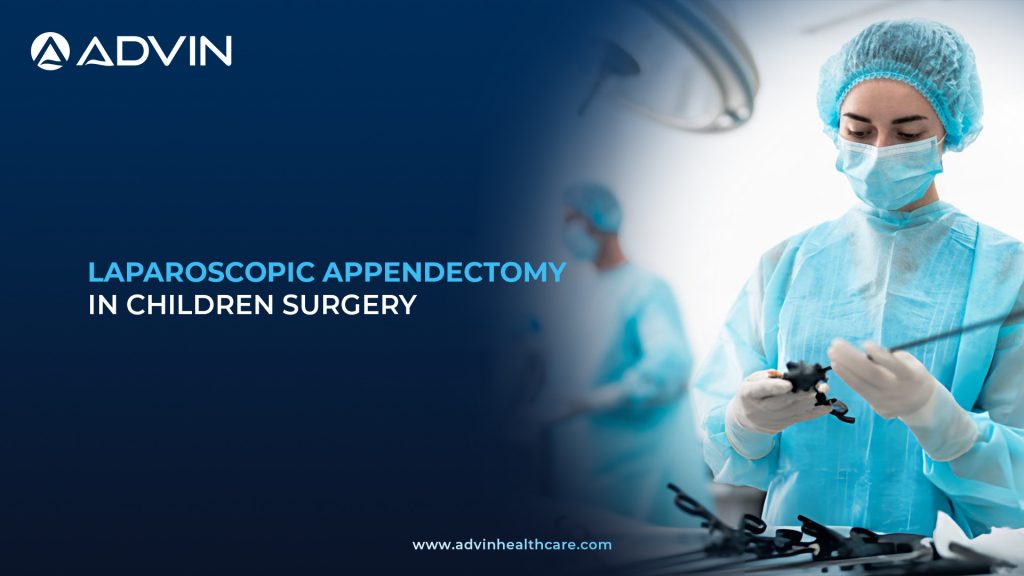 Laparoscopic Appendectomy in Children Surgery – High-Precision Pediatric Surgery with Faster Recovery
