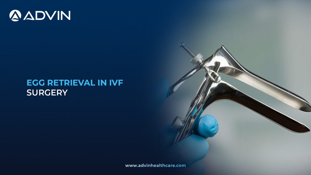 Egg Retrieval in IVF Surgery – Controlled Ovarian Stimulation and Egg Collection Procedure