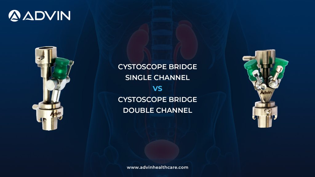 Cystoscope Bridge Single Channel vs Cystoscope Bridge Double Channel: Choosing the Right Instrument Access System