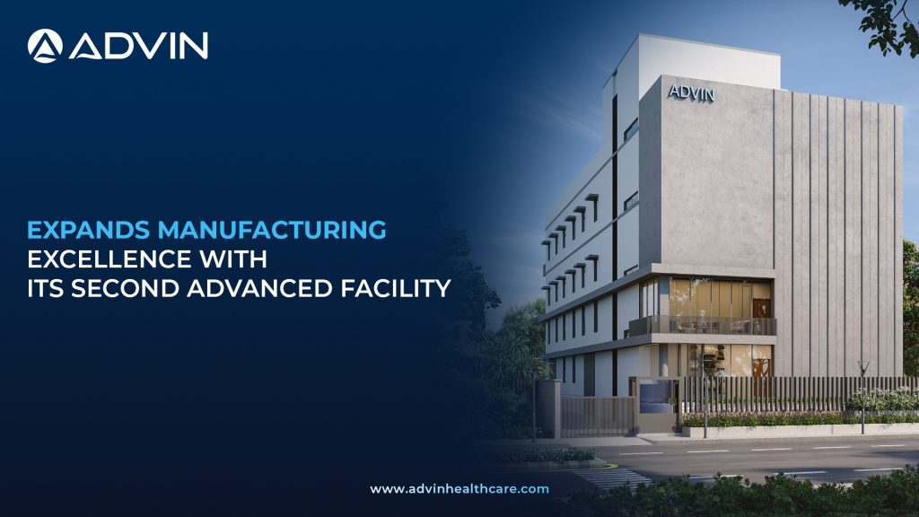 Advin Health Care Accelerates Growth with Its Second State-of-the-Art Manufacturing Unit