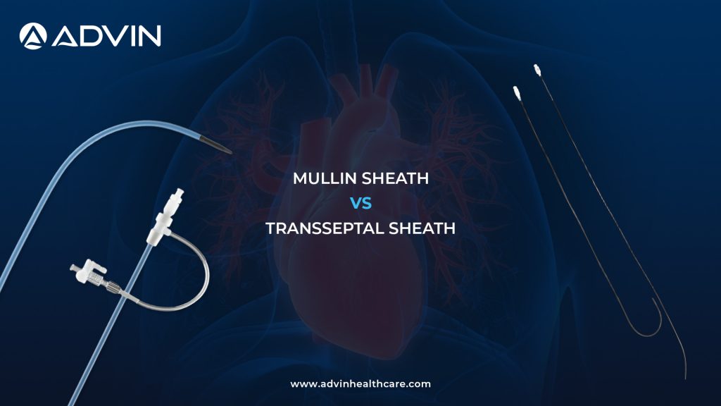 Mullin Sheath vs Transseptal Sheath: Understanding Their Role in Cardiac Access