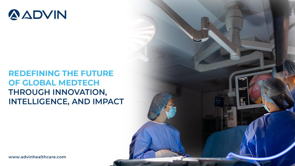 Advin – Redefining the Future of Global MedTech Through Innovation, Intelligence, and Impact