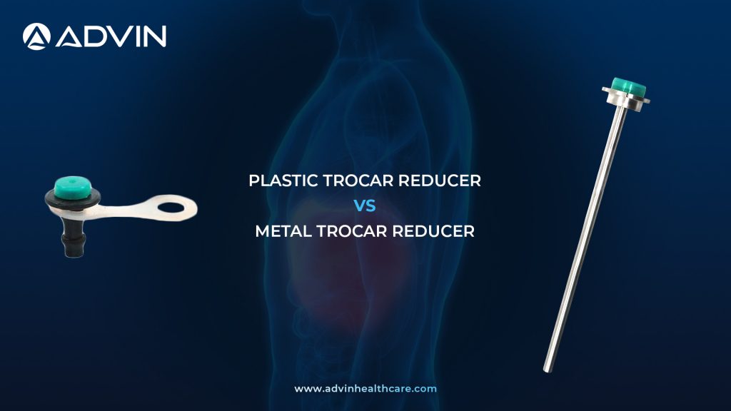 Plastic Trocar Reducer vs Metal Trocar Reducer – Choosing Between Convenience and Durability