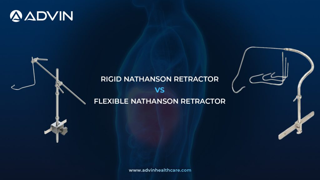 Rigid Nathanson Retractor vs Flexible Nathanson Retractor – Choosing Between Stability and Adaptability