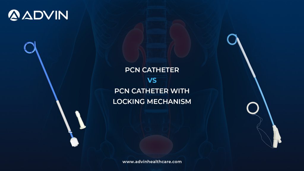 PCN Catheter vs PCN Catheter with Locking Mechanism – Choosing the Right Drainage Stability Solution