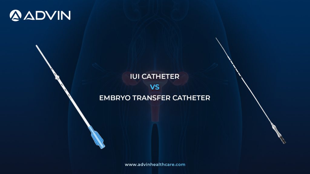 IUI Catheter vs Embryo Transfer Catheter – Choosing the Right Tool in Assisted Reproductive Procedures