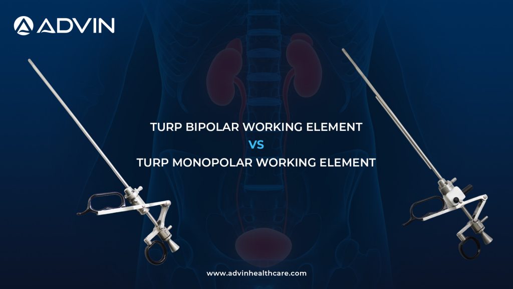 Monopolar TURP Working Element vs Bipolar TURP Working Element – Choosing the Right System for TURP Procedures