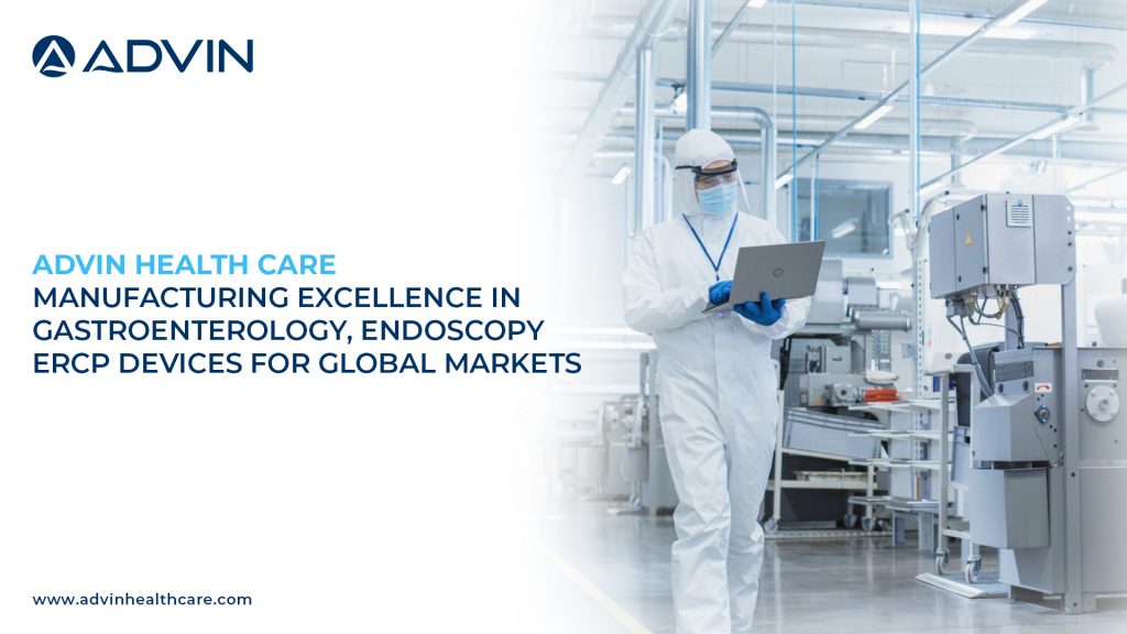 Advin Health Care – Manufacturing Excellence in Gastroenterology, Endoscopy and ERCP Devices for Global Markets