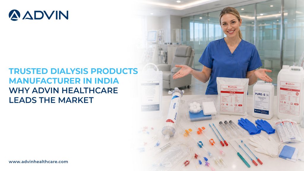 Trusted Dialysis Products Manufacturer in India – Why Advin Healthcare Leads the Market