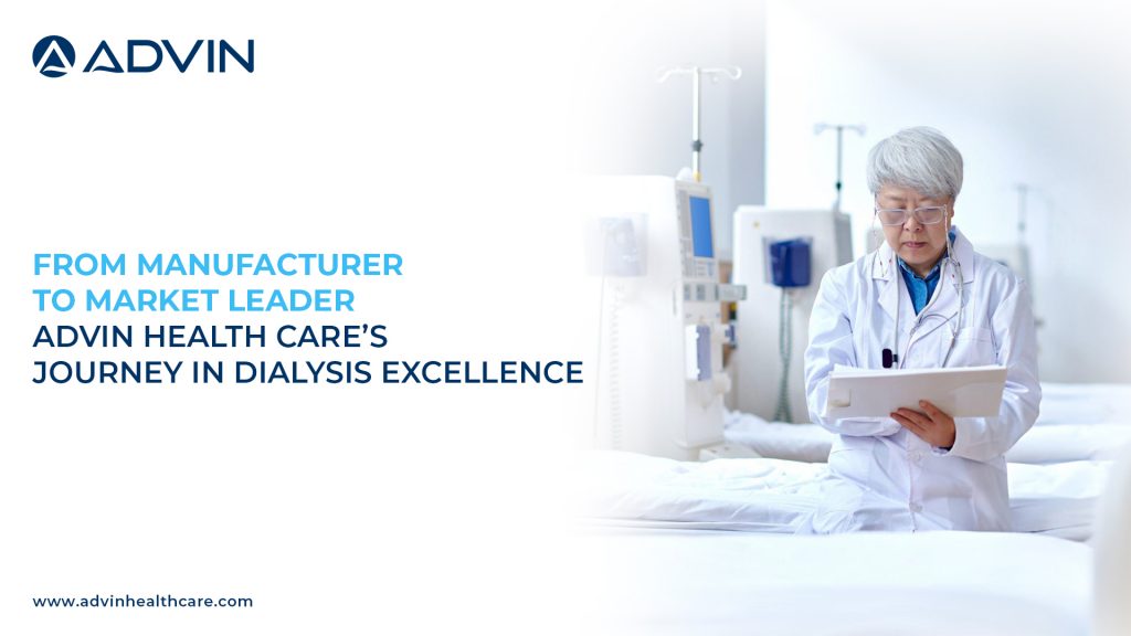 From Manufacturer to Market Leader: Advin Health Care’s Journey in Dialysis Excellence