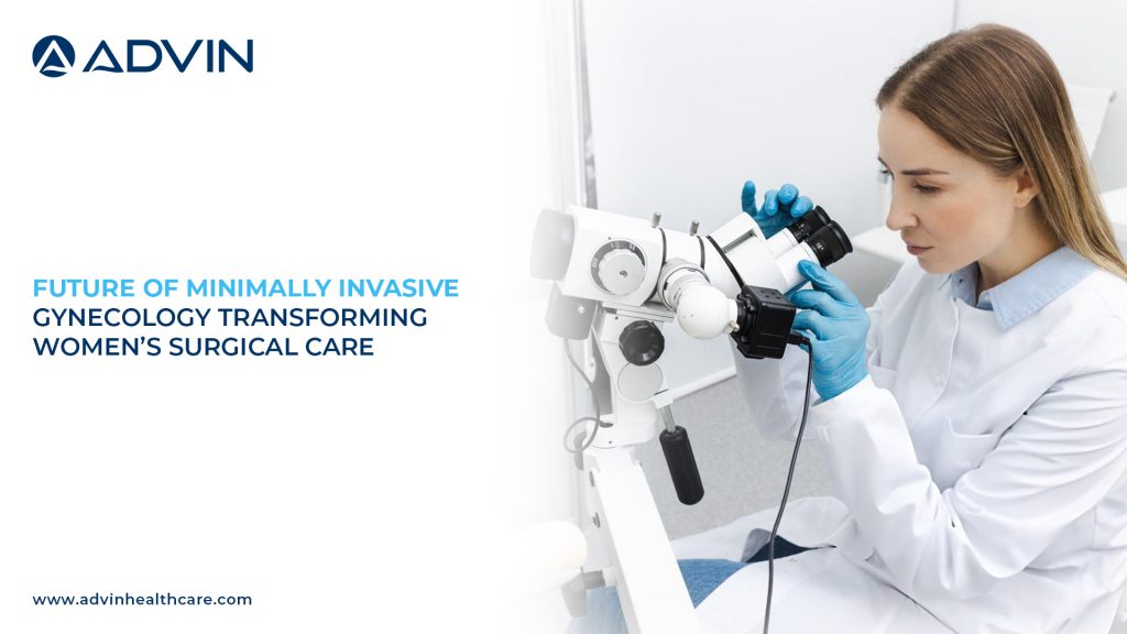 Future of Minimally Invasive Gynecology – Transforming Women’s Surgical Care