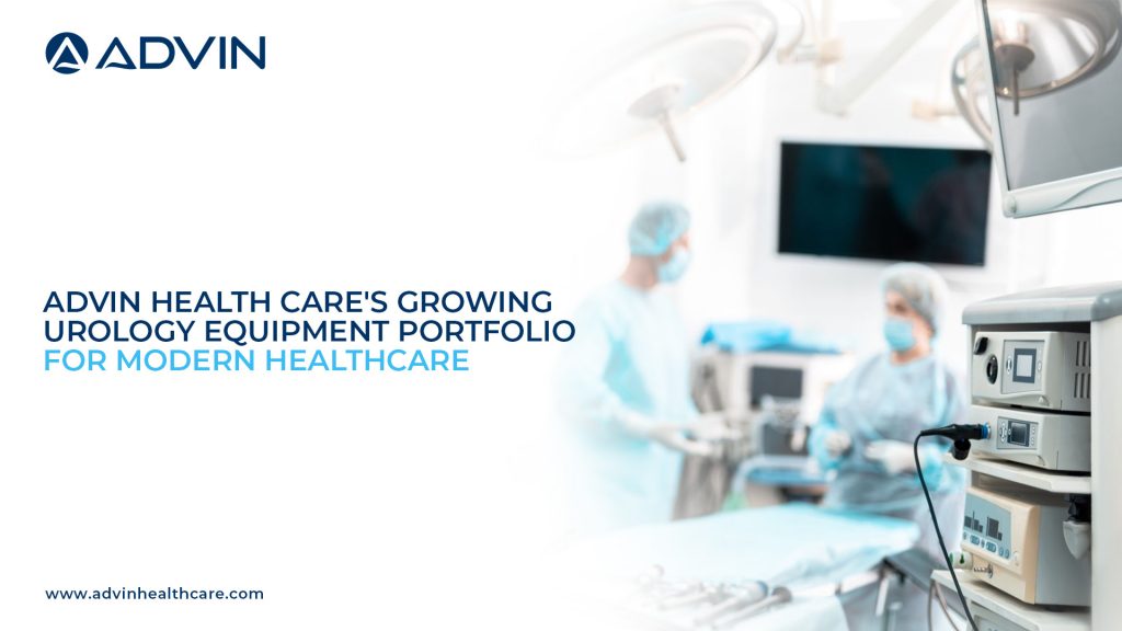 Advin Health Care’s Growing Urology Equipment Portfolio for Modern Healthcare